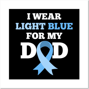 I Wear Light Blue for my Dad Prostate Cancer Awareness Posters and Art